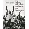 Lilian Thuram Mes Étoiles Noires En Images