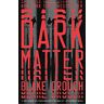 Blake Crouch Dark Matter: A Novel