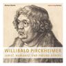 Michael Waschk Willibald Pirckheimer: Jurist, Humanist Und Freund Dürers