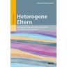 Alexei Medvedev Heterogene Eltern: Die Kooperation Von Eltern Und Schule Neu Denken Und Umsetzen