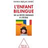 L'Enfant Bilingue : De La Petite Enfance À L'École