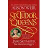 Alison Weir Six Tudor Queens: Jane Seymour, The Haunted Queen: Six Tudor Queens 3