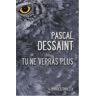 Pascal Dessaint Tu Ne Verras Plus