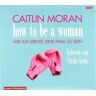 Caitlin Moran: How To Be A Woman