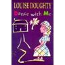 Louise Doughty Dance With Me (Touchstone S.)