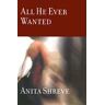 Anita Shreve All He Ever Wanted (Shreve, Anita)