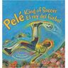 Pele, King Of Soccer/pele, El Rey Del Futbol By Monica Brown (2014-08-01)