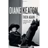 Diane Keaton Then Again