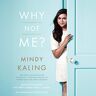 Mindy Kaling Why Not Me?