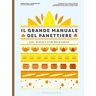 Rodolphe Landemaine Il Grande Manuale Del Panettiere. Pani, Brioche E Altre Bontà Dorate