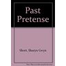 Short, Sharon Gwyn Past Pretense