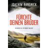 Joachim Rangnick Fürchte Deinen Bruder: Ein Neuer Fall Für Robert Walcher (Ein Robert-Walcher-Krimi, Band 10)