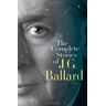 Ballard, J. G. The Complete Stories Of J. G. Ballard