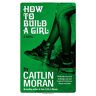 Caitlin Moran How To Build A Girl