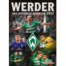 Werder Bremen Werder: Das Offizielle Jahrbuch 2017