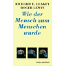 Leakey, Richard E. Wie Der Mensch Zum Menschen Wurde