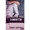 Emma Smith I Choose You, Sweetie (Catch Me)