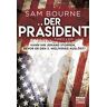 Sam Bourne Der Präsident: Thriller