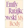 My Body: Emily Ratajkowski'S Deeply Honest And Personal Exploration Of What It Means To Be A Woman Today - The  York Times seller