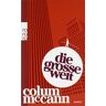 Colum McCann Die Große Welt