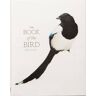 Angus Hyland The Book Of The Bird: Birds In Art