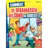 Fab Comment Se Débarrasser Des Cons Au Boulot ?