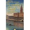 Schulenburg, Sibyl von der Für Christus Und Venedig: Die Korfu-Saga Des Feldmarschalls Graf Johann Matthias Von Der Schulenburg