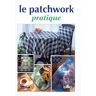 Collectif Le Patchwork Pratique (Patchwork Et Ap)
