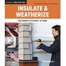 Bruce Harley Insulate And Weatherize: For Energy Efficiency At Home (Taunton'S Build Like A Pro)