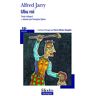 Alfred Jarry Ubu Roi