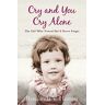 Hutton, Rosalinda V. Cry And You Cry Alone: The Girl Who Vowed She'D Never Forget