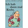 Joachim Lenz Ich Hab Dann Mal Krebs