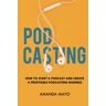 Amanda Mayo Podcasting: How To Start A Podcast And Create A Profitable Podcasting Business