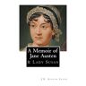 Leigh, J. E. Austen A Memoir Of Jane Austen: And Lady Susan