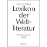 Wilpert, Gero von Lexikon Der Weltliteratur - Deutsche Autoren A - Z: Biographisch-Bibliographisches Handwörterbuch Nach Autoren Und Anonymen Werken