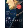 Dirk Schümer Die Schwarze Rose: Roman