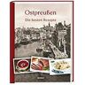 Ostpreußen - Die en Rezepte