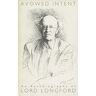 Longford, Frank Pakenham Earl of Avowed Intent: Autobiography Of Lord Longford