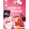 Dorothee Klöß Stempeln Mit Moosgummi (Kreativ.Kompakt.): Papier Und Textilien Spielend Leicht Bedrucken