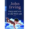 John Irving Garp Und Wie Er Die Welt Sah.