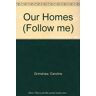Caroline Grimshaw Our Homes (Follow Me S.)