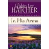 Hatcher, Robin Lee In His Arms (Coming To America (Zondervan))