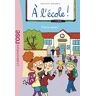 A L'École ! 01 - C'Est La Rentrée ! (À L'École ! (1))