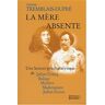 Thérèse Tremblais-Dupré La Mère Absente