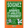 Gérard Meudec Soignez Tous Les Arbres Et Arbustes D'Ornement. Espèce Par Espèce (Especes Par Esp)