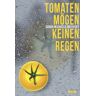 Orlovský, Sarah Michaela Tomaten Mögen Keinen Regen