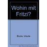 Ursula Bruns Wohin Mit Fritzi?