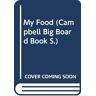 My Food - A Campbell Big Board Book (Campbell Big Board Book S.)