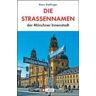 Hans Dollinger Die Strassennamen Der Münchner Innenstadt. Von Der Bavaria Zum Friedensengel, Vom Siegestor Zumnockherberg