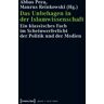 Abbas Poya Das Unbehagen In Der Islamwissenschaft: Ein Klassisches Fach Im Scheinwerferlicht Der Politik Und Der Medien